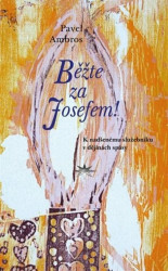 Běžte za Josefem! (K nadšenému služebníku v dějinách spásy) - kniha z kategorie Historie křesťanství