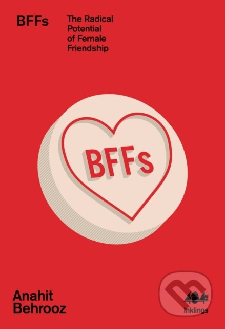 Bffs (The Radical Potential of Female Friendship)