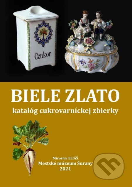 Biele zlato (katalóg cukrovarníckej zbierky)