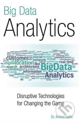 Big Data Analytics (Disruptive Technologies for Changing the Game) - kniha z kategorie Odborné a naučné
