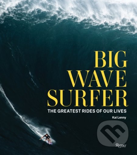 Big Wave Surfer (The Greatest Rides of Our Lives)