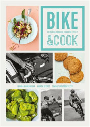 Bike & Cook (Kulinářská příručka pro správné cyklisty) - kniha z kategorie Diety a zdravá výživa