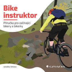 Bike instruktor (Příručka pro začínající bikery a bikerky) - kniha z kategorie Sport