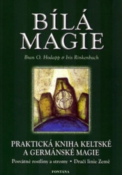 Bílá magie (Praktická kniha keltské a germánské magie) - kniha z kategorie Magie a okultismus