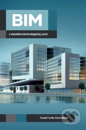 BIM v stavebno-technologickej praxi
