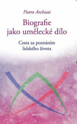 Biografie jako umělecké dílo (Cesta za poznáním lidského života) - kniha z kategorie Spiritualita
