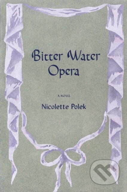 Bitter Water Opera (A Novel)