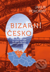 Bizarní česko (Více než 100 tipů na výlety do míst, která vás ohromí) - kniha z kategorie Průvodci