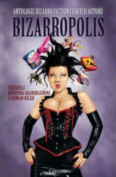 Bizarropolis (Antologie bizarro fiction českých autorů) - kniha z kategorie Fantasy