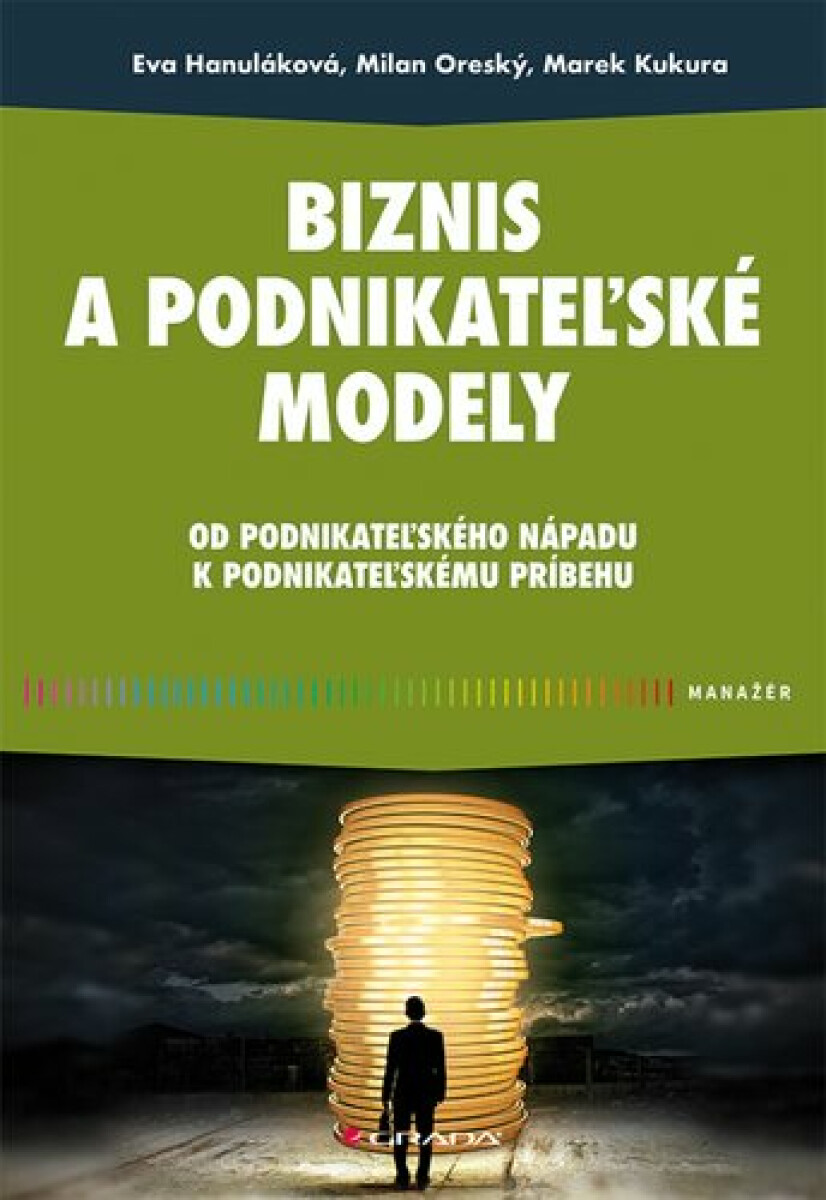Biznis a podnikateľské modely - Milan Oreský, Eva Hanuláková, Marek Kukura