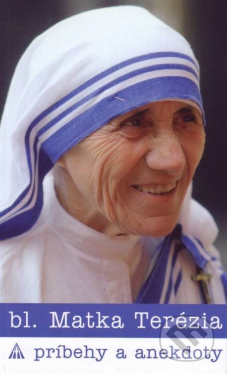 Bl. Matka Terézia (príbehy a anekdoty)