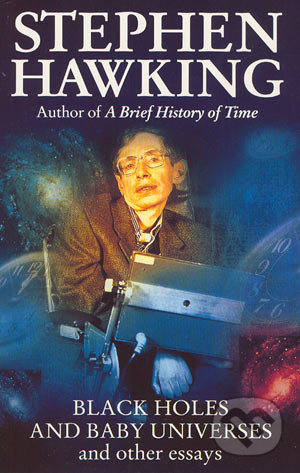Black Holes And Baby Universes And Other Essays