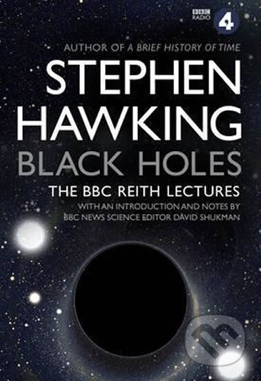 Black Holes: The BBC Reith Lectures