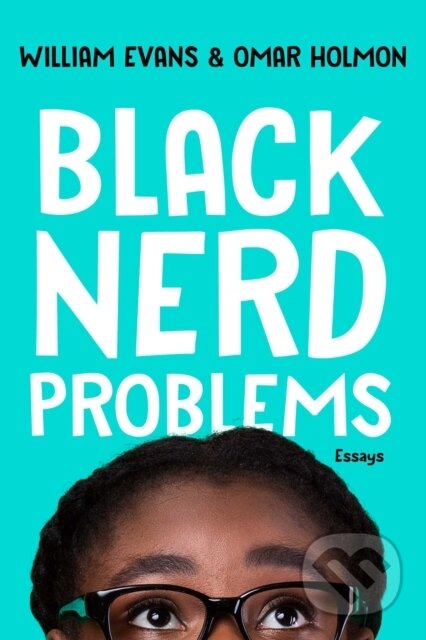 Black Nerd Problems (Essays)