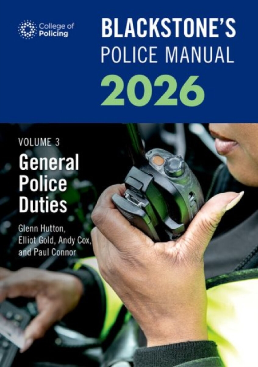 Blackstone's Police Manuals Volume 3: General Police Duties 2026