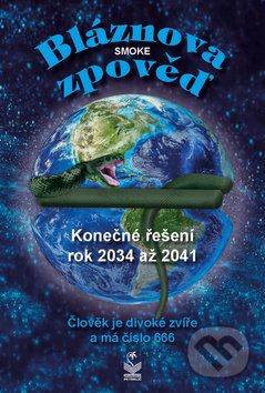 Bláznova zpověď (Konečné řešení rok 2034 až 2041)