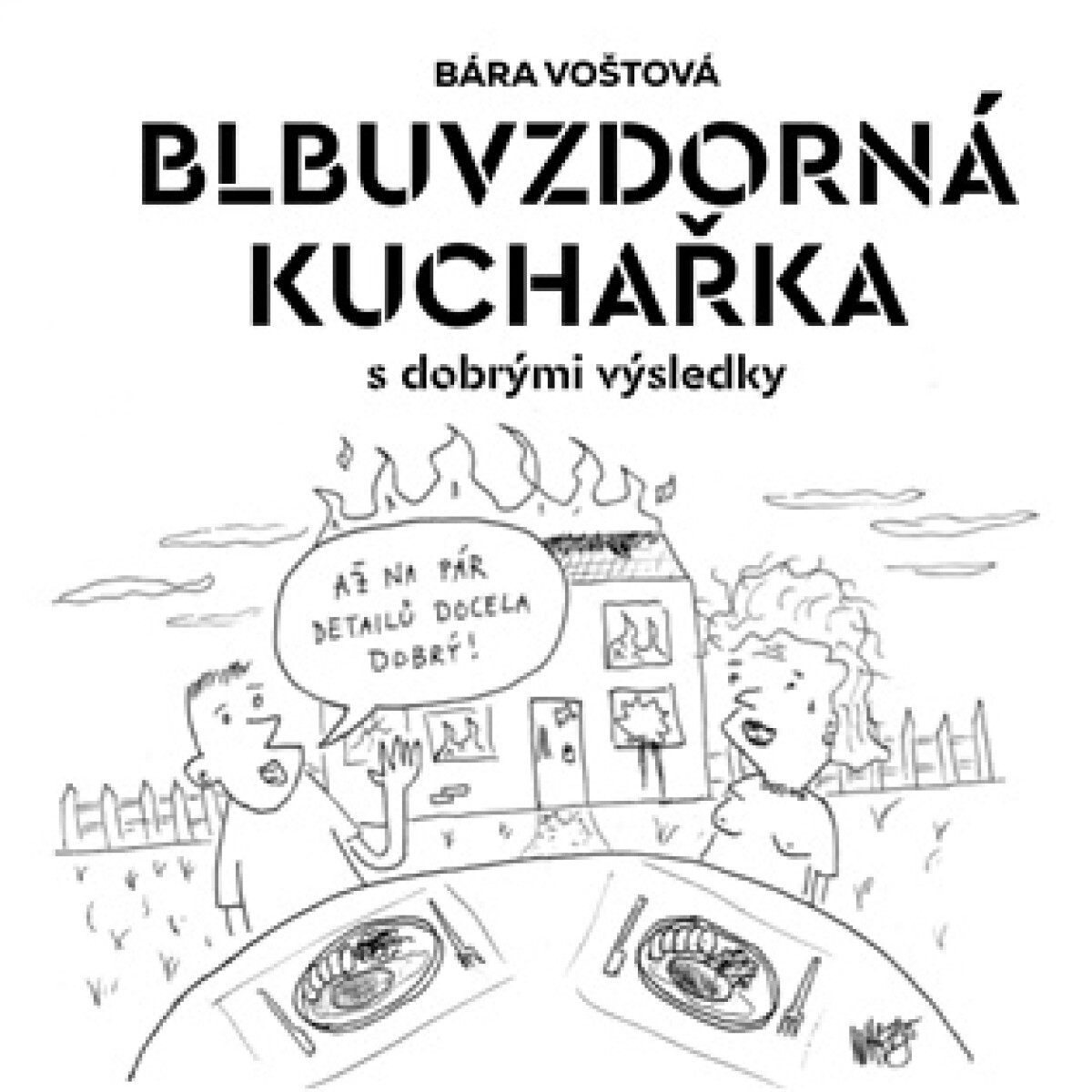 Blbuvzdorná kuchařka - Bára Voštová