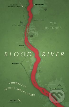 Blood River (A Journey to Africa's Broken Heart)