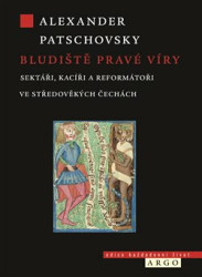 Bludiště pravé víry (Sektáři, kacíři a reformátoři ve středověkých Čechách) - kniha z kategorie Společenská beletrie