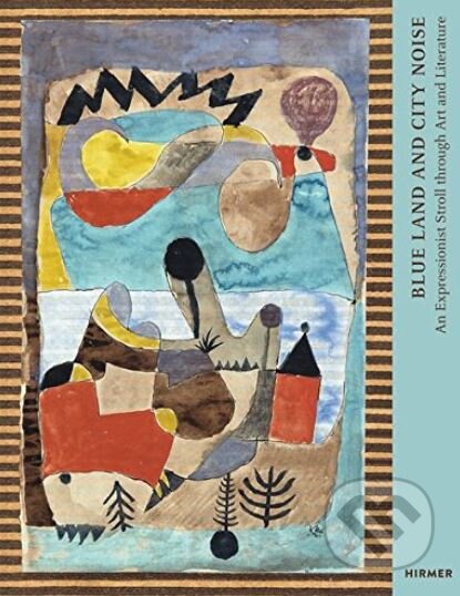 Blue Land and City Noise (An Expressionist Stroll Through Art and Literature) - kniha z kategorie Malířství a sochařství