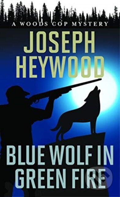 Blue Wolf in Green Fire (A Woods Cop Mystery)