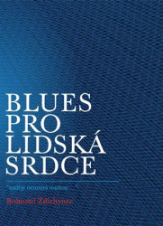Blues pro lidská srdce ("naděje neumírá touhou...") - kniha z kategorie Poezie