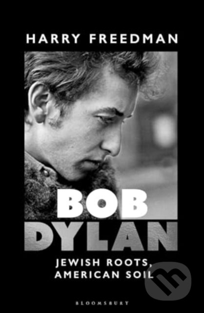 Bob Dylan (Jewish Roots, American Soil)