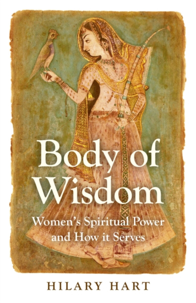 Body of Wisdom â€“ Women`s Spiritual Power and How it Serves