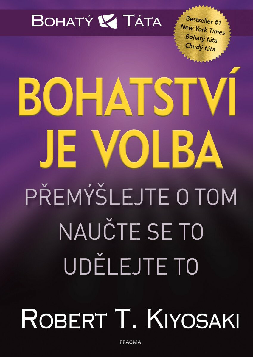 Bohatství je volba - Robert T. Kiyosaki