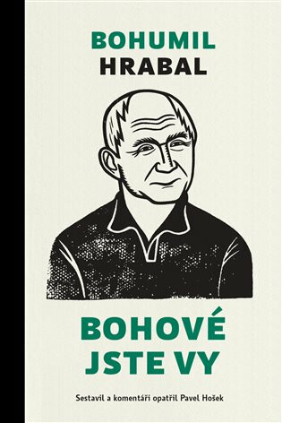 Bohové jste vy - Bohumil Hrabal, Pavel Hošek