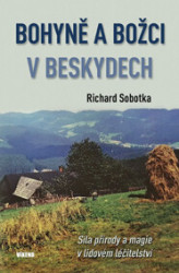 Bohyně a božci v Beskydech (Síla přírody a magie v lidovém léčitelství) - kniha z kategorie Domácí léčba
