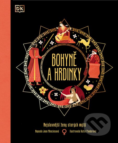 Bohyně a hrdinky (Nejslavnější ženy starých mýtů)