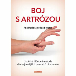 Boj s artrózou - Úspěšná léčebná metoda podle nejnovějších poznatků bichemie