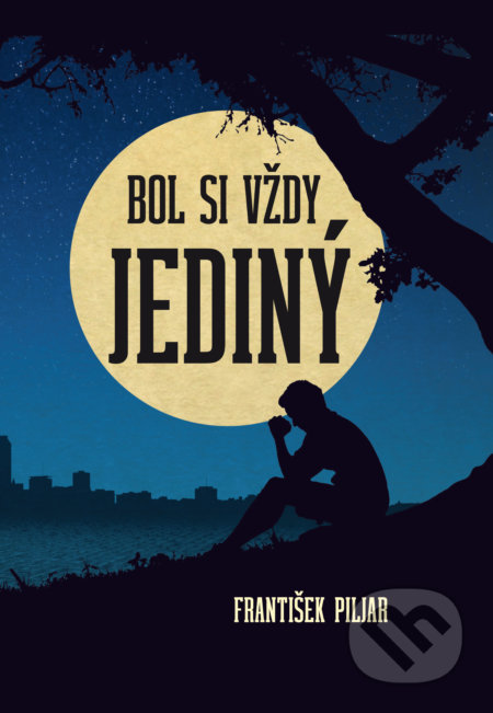 Bol si vždy jediný