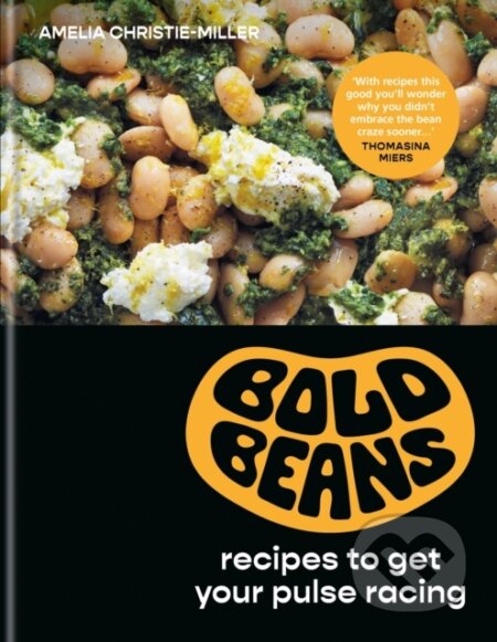 Bold Beans (Recipes to Get your Pulse Racing)