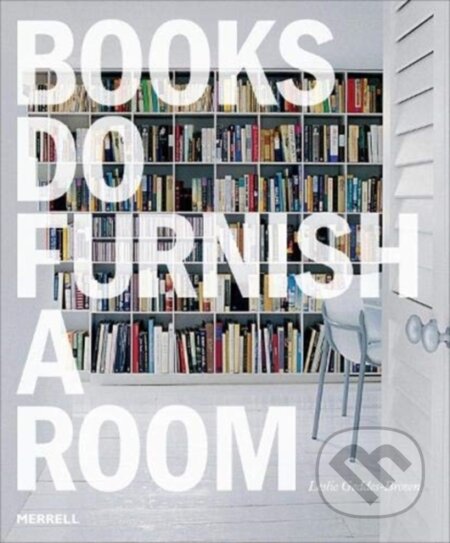 Books Do Furnish a Room: Organize, Display, Store