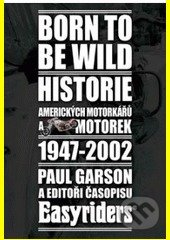 Born to be wild (Historie amerických motorkářů a motocyklů 1947