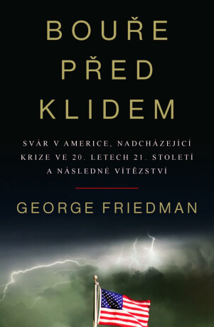Bouře před klidem - Svár v Americe, nadcházející krize ve 20. letech 21. století a následné vítězství
