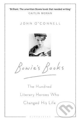 Bowie's Books (The Hundred Literary Heroes Who Changed His Life) - kniha z kategorie Hudba