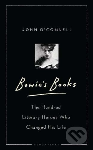 Bowie's Books (The Hundred Literary Heroes Who Changed His Life) - kniha z kategorie Hudba