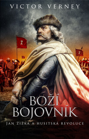 Boží bojovník - Jan Žižka a husitská revoluce