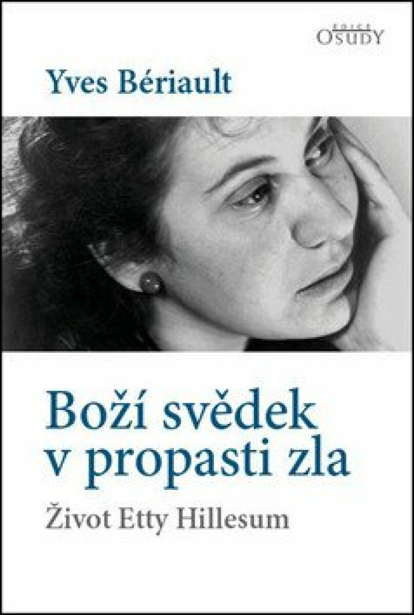 Boží svědek v propasti zla - Život Etty Hillesum - Bériault Yves