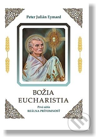 Božia Eucharistia (Prvá séria: Reálna prítomnosť)