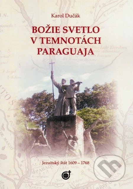 Božie svetlo v temnotách Paraguaja (Jezuitský štát v rokoch 1609