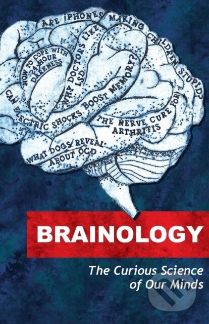 Brainology (The Curious Science of Our Minds)