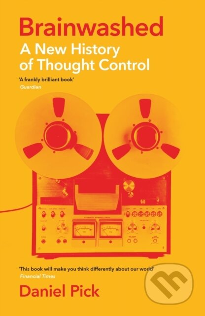 Brainwashed (A New History of Thought Control)