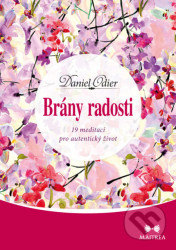 Brány radosti (19 meditací pro autentický život)