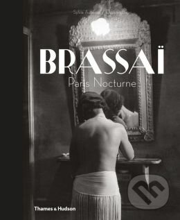 Brassai (Paris Nocturne)