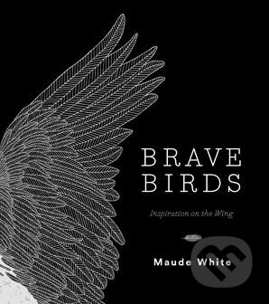 Brave Birds (Inspiration on the Wing)