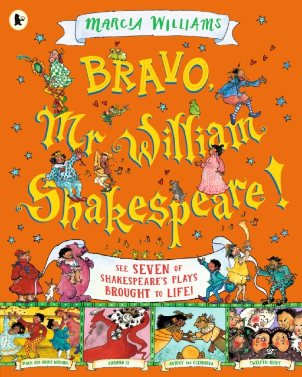Bravo, Mr William Shakespeare!: See Seven of Shakespeare's Plays Brought to Life!